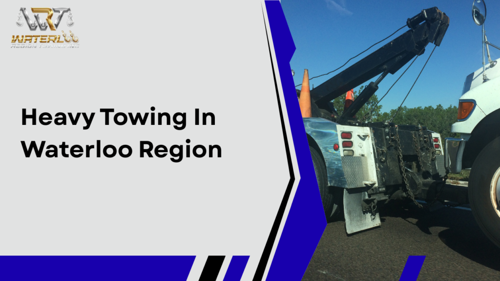 Heavy Towing In Waterloo Region