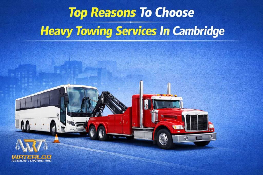 Top Reasons To Choose Heavy Towing Services In Cambridge